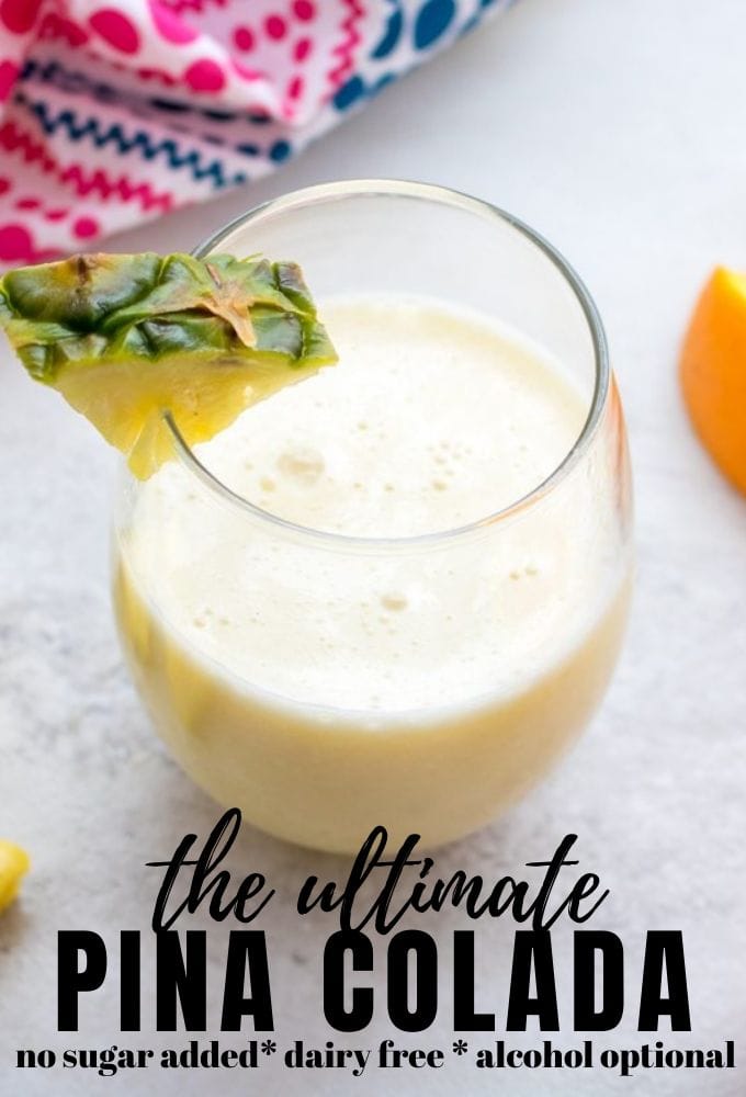 This is the ULTIMATE recipe for a Pina Colada! Made with simple ingredients, and no added sugars, this Pina Colada Smoothie is seriously the best version of the classic tropical cocktail. Serve with or without alcohol for a delicious escape to the tropic. Rich coconut, fresh pineapple, and orange juice and bananas create a creamy, all-natural version of this favorite cocktail.