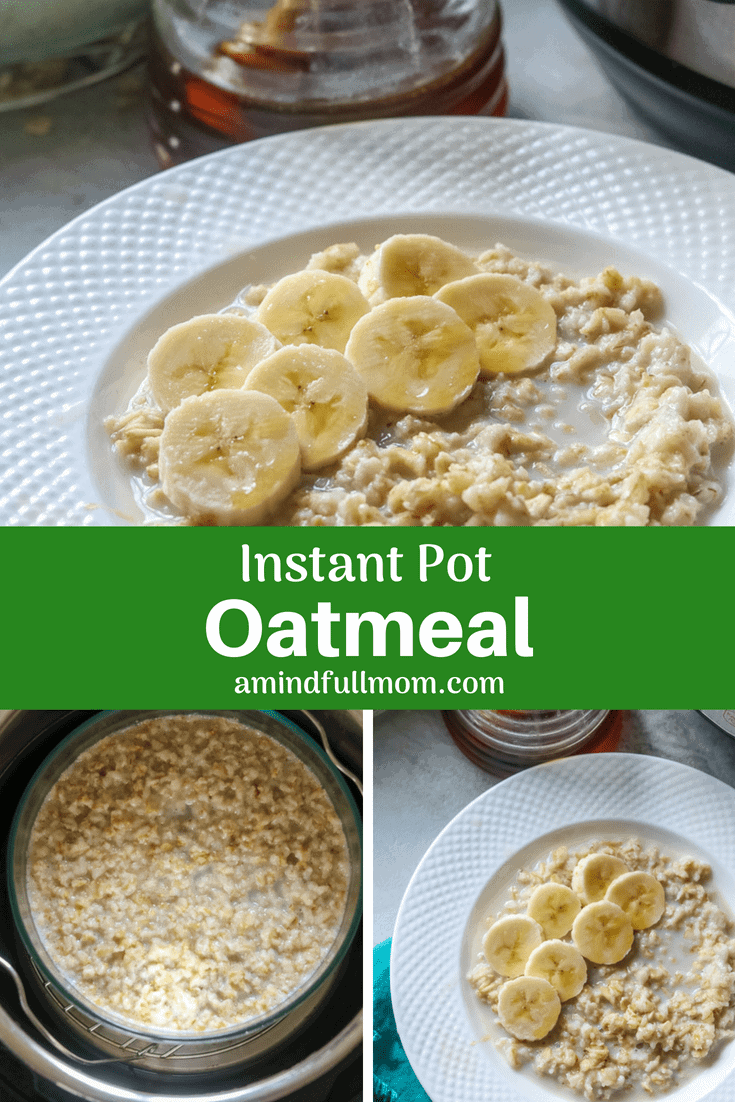 Instant Pot Oatmeal Using Rolled Old Fashioned Oats A Mind "Full" Mom