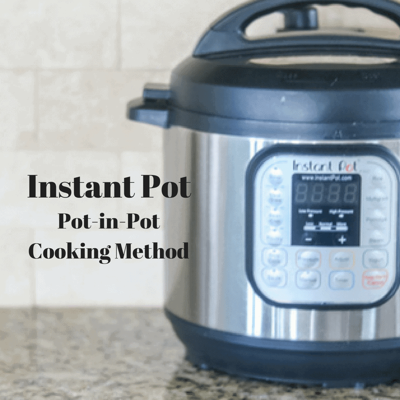 Instant Pot with text Instant Pot Pot in Pot Cooking Method