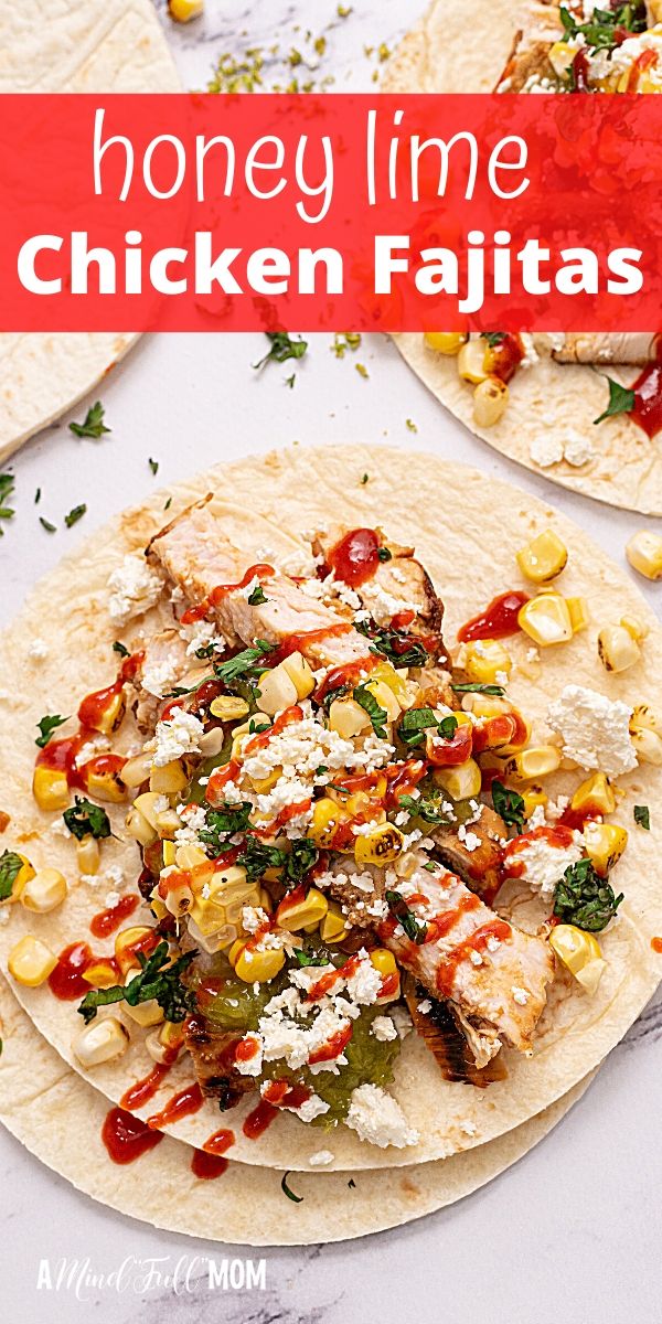 Honey Lime Chicken Fajitas have more flavor than ANY other chicken fajita. Chicken is marinating in a simple honey lime marinade and grilled to perfection. Topped with a grilled corn salsa, salsa verde, and queso freso. ABSOLUTE perfection!