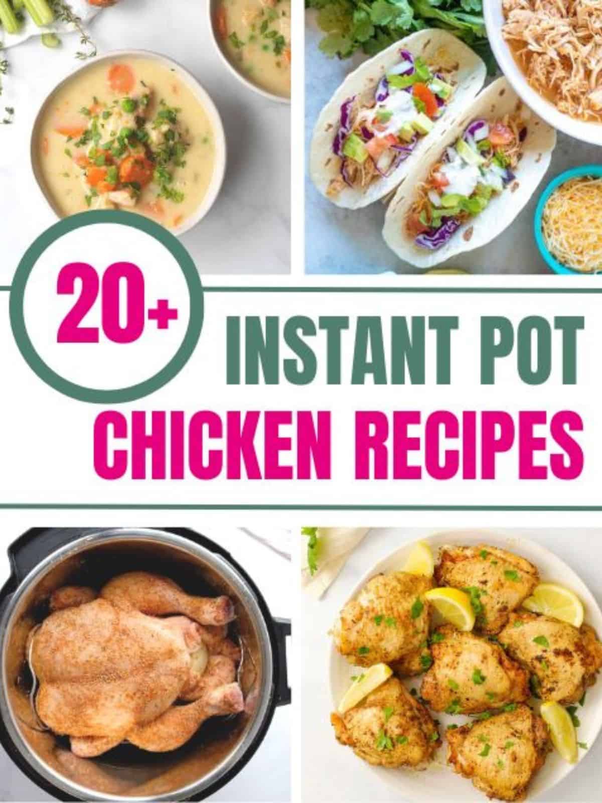 Collage of Instant Pot Chicken Recipes with text that reads Over 20 Instant Pot Chicken Recipes.