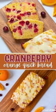 Collage of cranberry loaf with orange glaze on cutting board whole and sliced with text overlay that reads Cranberry Orange Quick Bread.