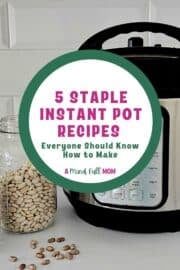 Instant Pot next to dried beans with title text overlay that reads 5 staple Instant Pot recipes everyone should know how to make.