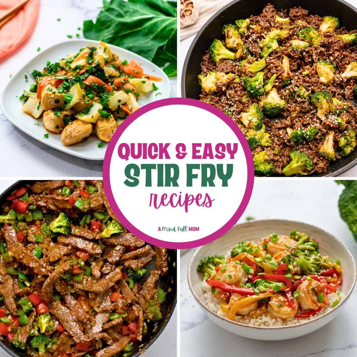 Collage of photos of beef, chicken, shrimp, and vegetable stir fries with text overlay that reads quick and easy stir fries.
