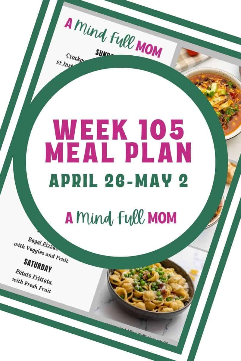 Meal Plan for Busy Families Photo of meal plan with text that reads Meal Plan 105 April 26- May 2.