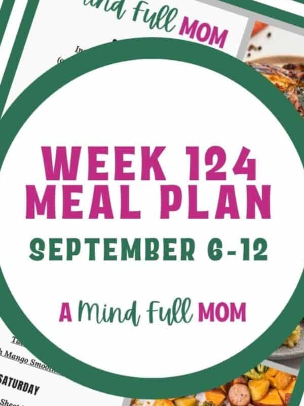 Collage of photos showing meals for week and copy of meal plan with text that reads Week 124 Meal Plan.