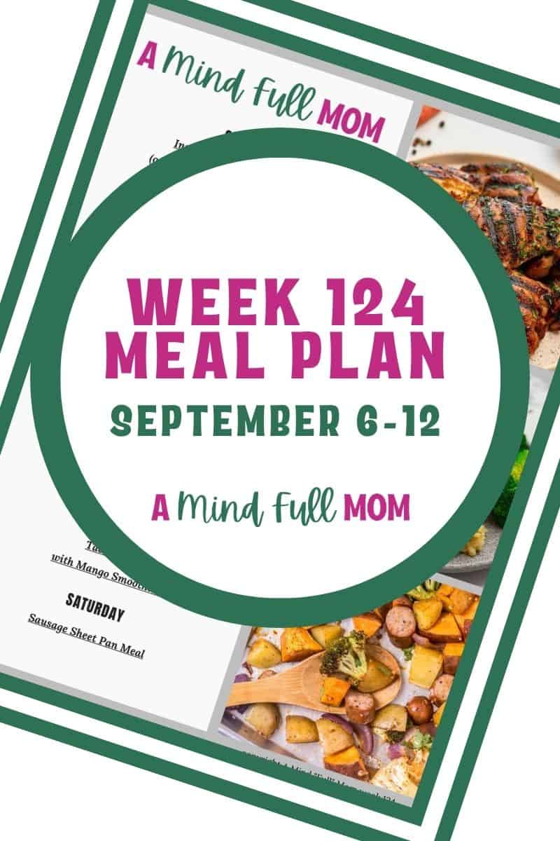 Collage of photos showing meals for week and copy of meal plan with text that reads Week 124 Meal Plan.